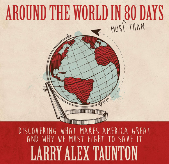 Around the World in (More Than) 80 Days: Discovering What Makes America Great and Why We Must Fight to Save It (Hardback)