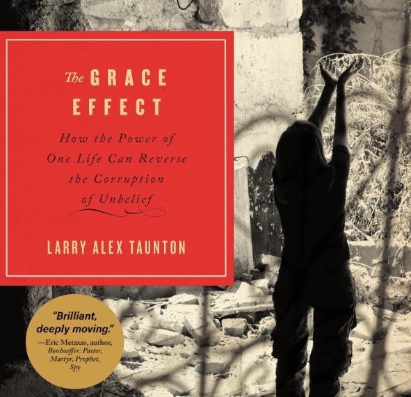 The Grace Effect: How the Power of One Life Can Reverse the Corruption of Unbelief (Paperback)